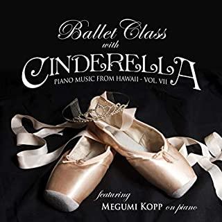 BALLET CLASS WITH CINDERELLA: PIANO MUSIC FROM