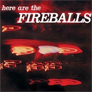 HERE ARE THE FIREBALLS