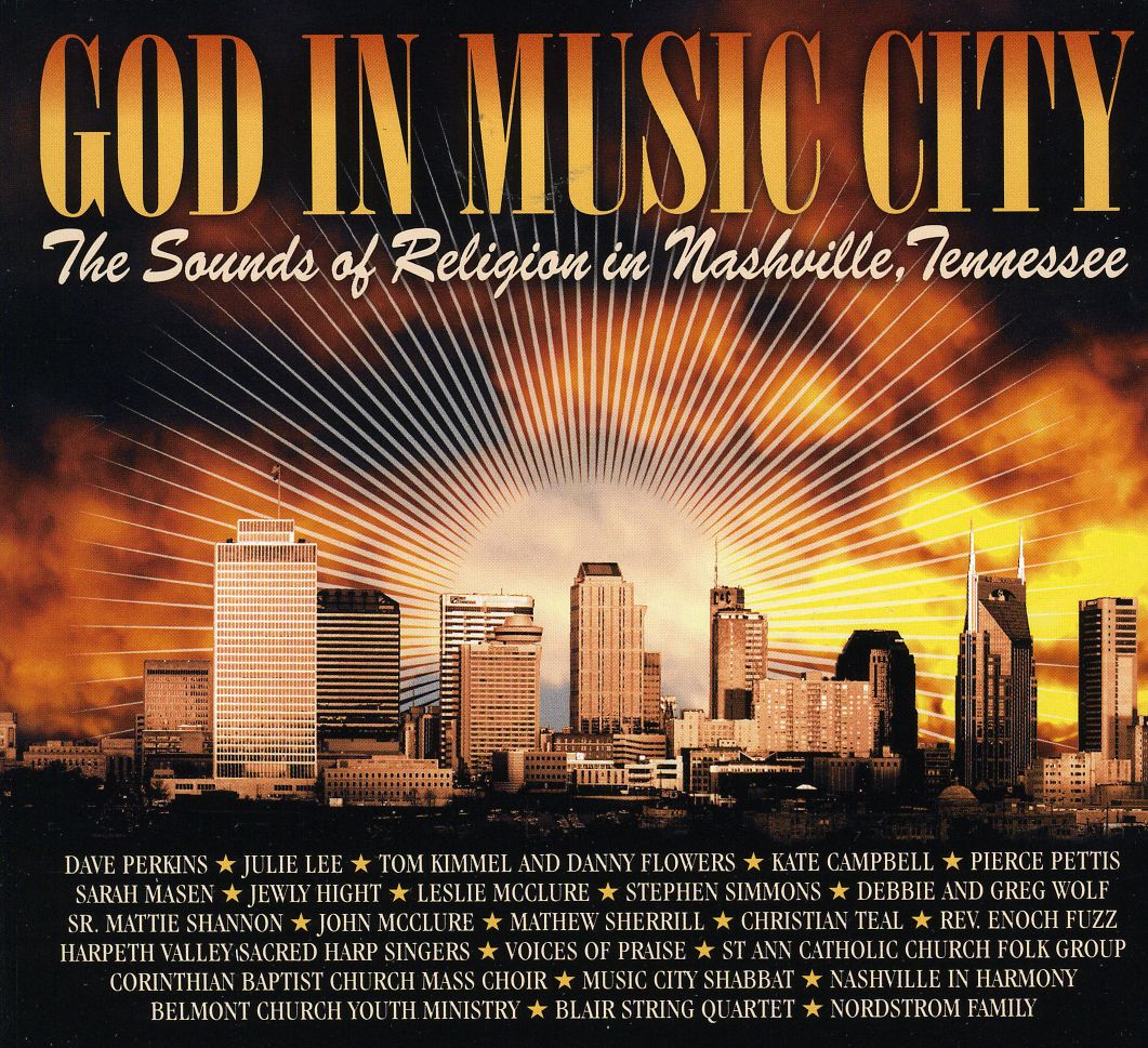 GOD IN MUSIC CITY: THE SOUNDS OF RELIGION IN NASHV