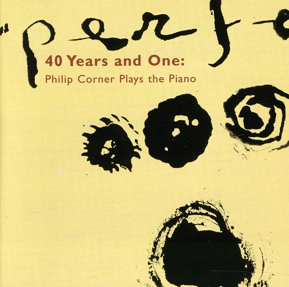 40 YEARS & ONE: PHILIP CORNER PLAYS THE PIANO