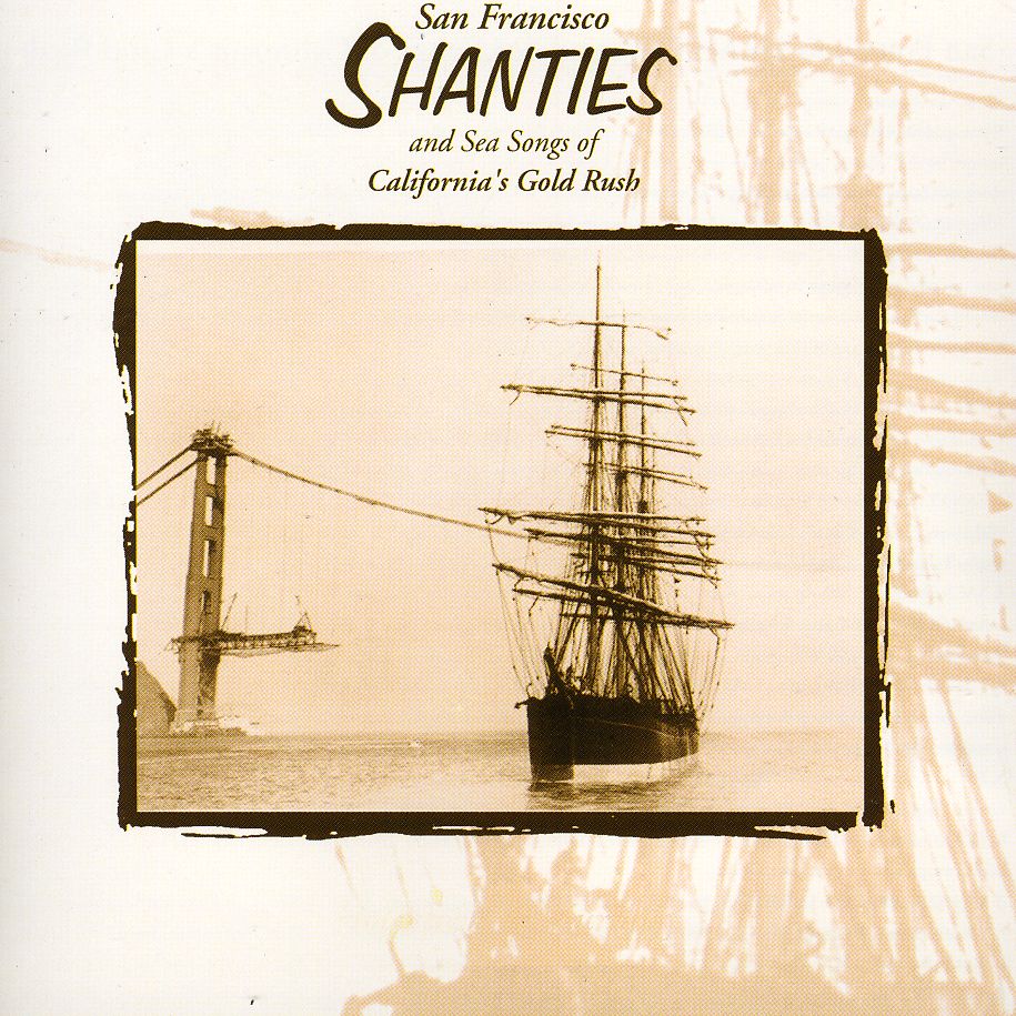 SAN FRANCISCO SHANTIES & SEA SONGS OF CALIFORNIAS