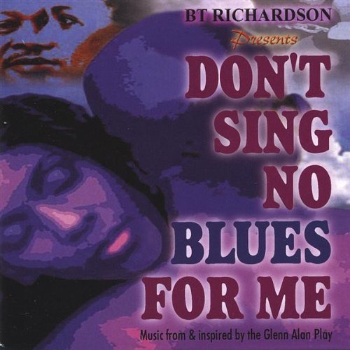 DONT SING NO BLUES FOR ME
