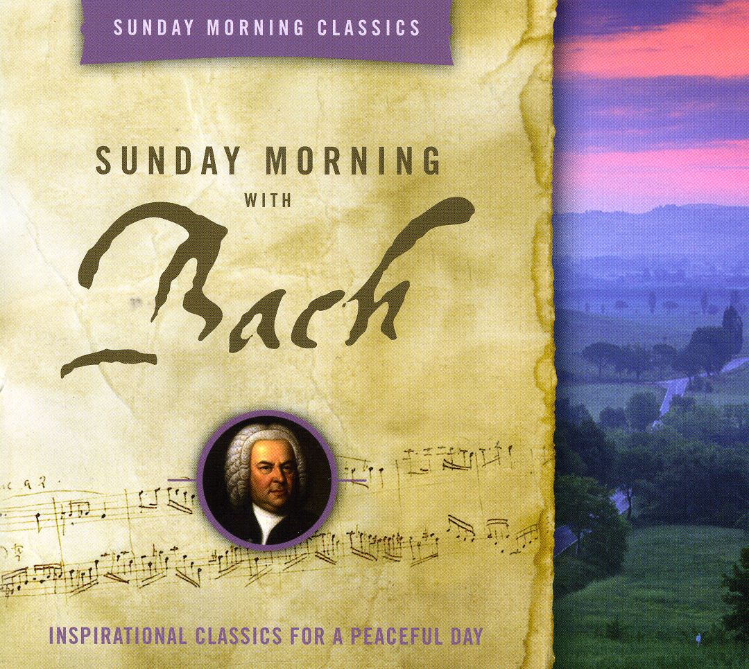 SUNDAY MORNING WITH BACH: CLASSICS FOR A PEACEFUL