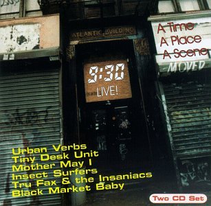 9:30 LIVE: A TIME A PLACE A SCENE / VARIOUS