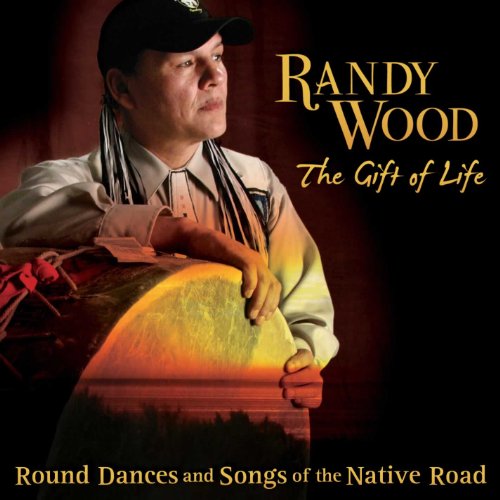 GIFT OF LIFE: ROUND DANCES & SONGS OF NATIVE ROAD