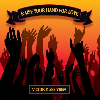 RAISE YOUR HAND FOR LOVE