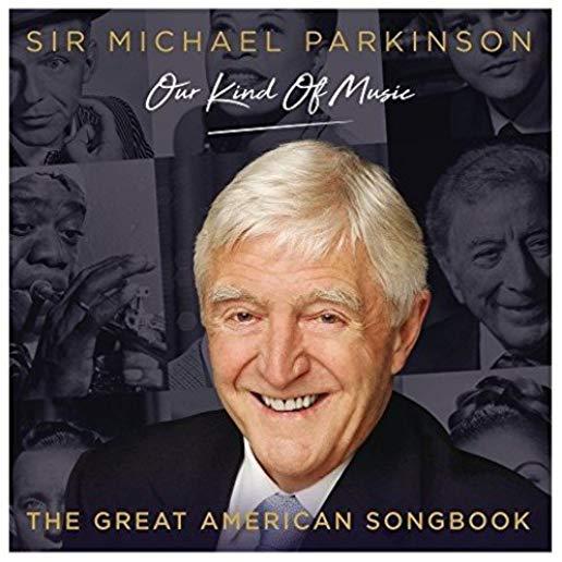MICHAEL PARKINSON: OUR KIND OF MUSIC - GREAT AMER