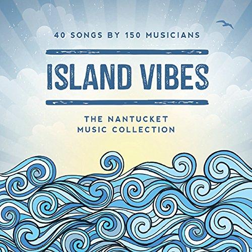 ISLAND VIBES: THE NANTUCKET MUSIC COLLECTION