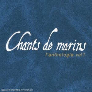 VOL. 1-CHANTS DE MARINS-ANTHOLOGIE (FRA)