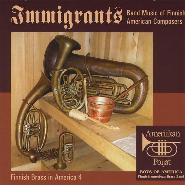 IMMIGRANTS: BAND MUSIC OF FINNISH AMERICAN COMPOSE