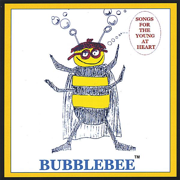 BUBBLEBEE: SONGS FOR THE YOUNG AT HEART