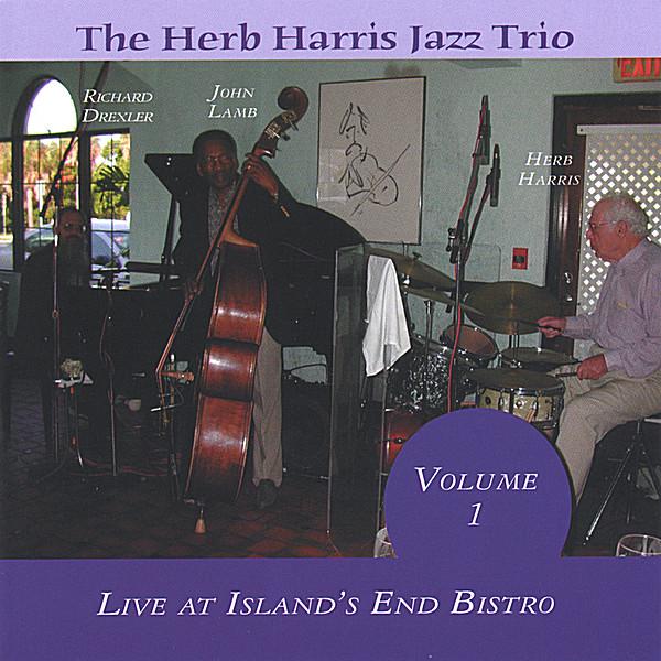 HERB HARRIS JAZZ TRIO-LIVE AT ISLANDS END BISTRO