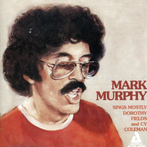 MARK MURPHY SINGS MOSTLY DOROTHY FIELDS