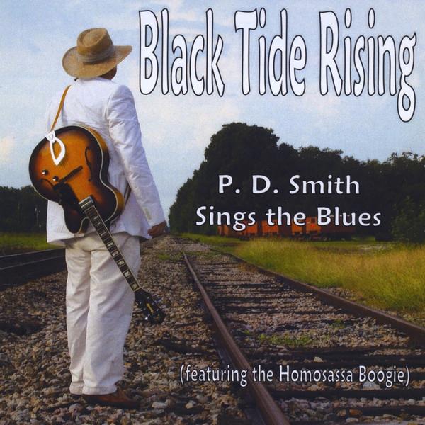 BLACK TIDE RISING: P. D. SMITH SINGS THE BLUES