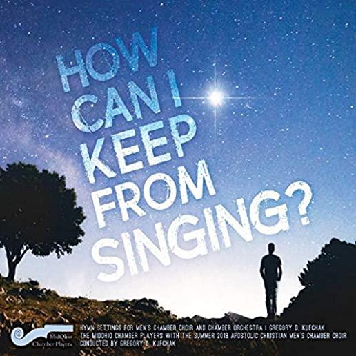 HOW CAN I KEEP FROM SINGING