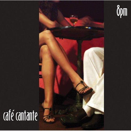 CAFE CANTANTE: 8 PM / VARIOUS