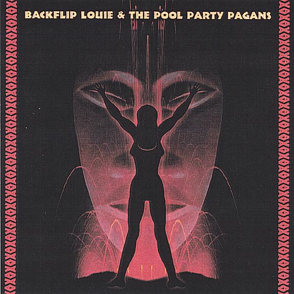 BACKFLIP LOUIE & POOL PARTY PAGANS