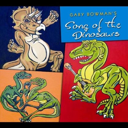 GARY BOWMAN'S SONG OF THE DINOSAURS