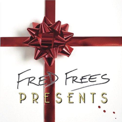 FRED FREES PRESENTS