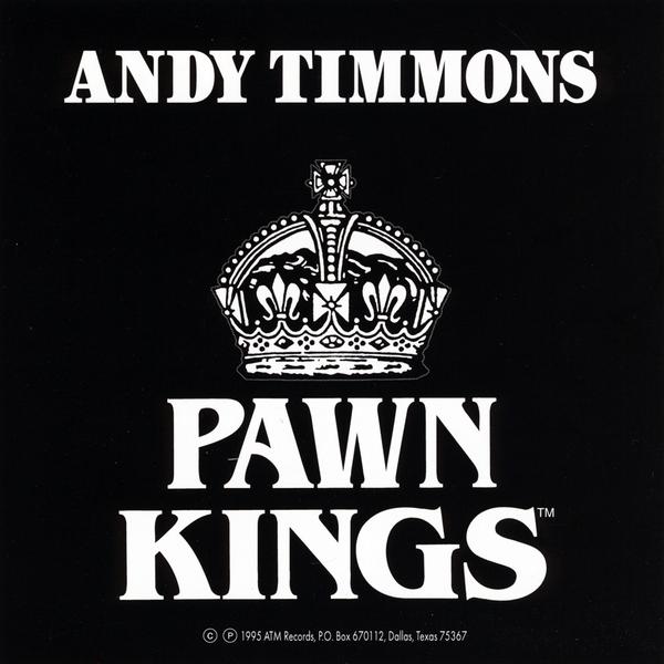 ANDY TIMMONS AND THE PAWN KINGS
