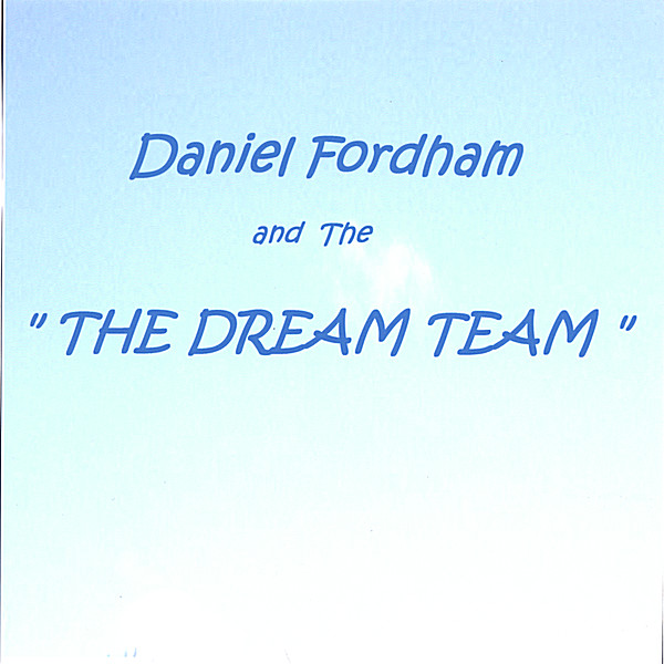 DANIEL FORDHAM & THE DREAM TEAM