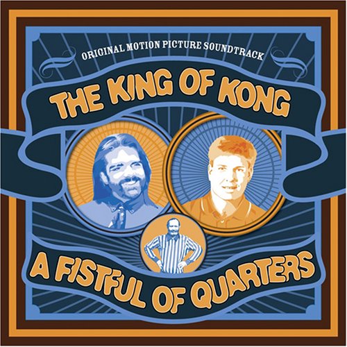 KING OF KONG: A FISTFUL OF QUARTERS / O.S.T.