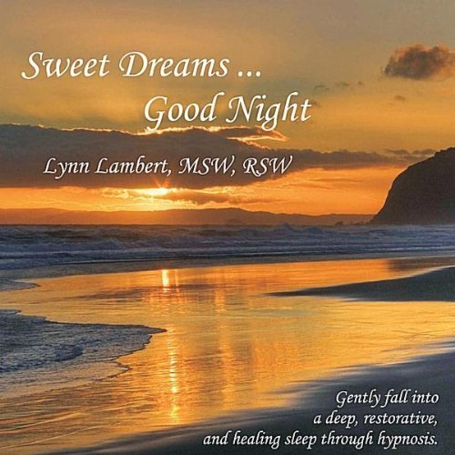 SWEET DREAMS GOOD NIGHT: GENTLY FALL INTO A DEEP
