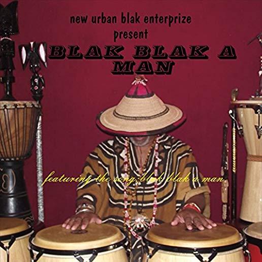 BLAK BLAK A MAN (NEW URBAN BLAK ENTERPRIZE PRESENT