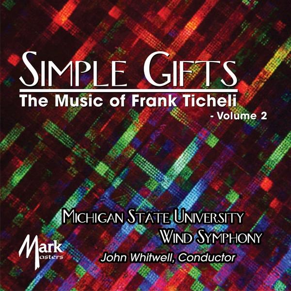 SIMPLE GIFTS: THE MUSIC OF FRANK TICHELI VOL. 2