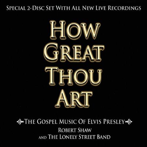 HOW GREAT THOU ART: THE GOSPEL MUSIC OF ELVIS PRES