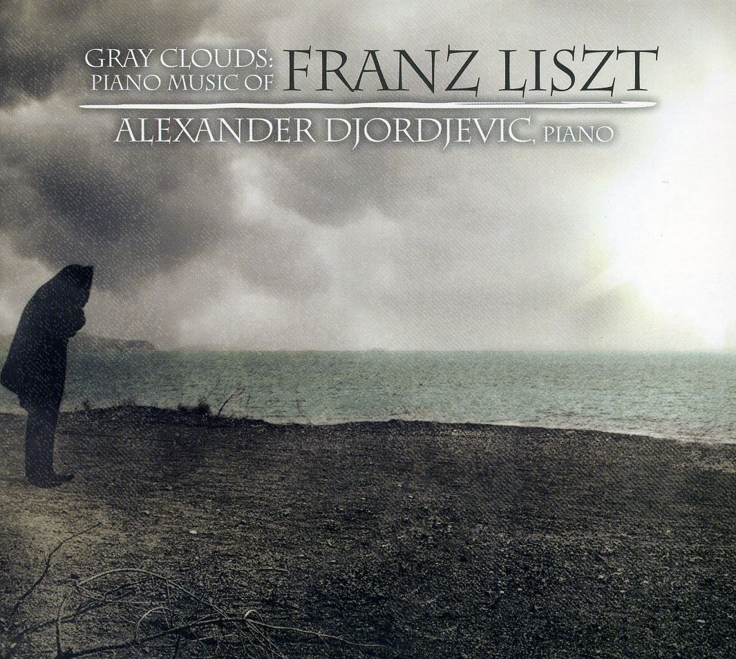 GRAY CLOUDS: PIANO MUSIC OF FRANZ LISZT