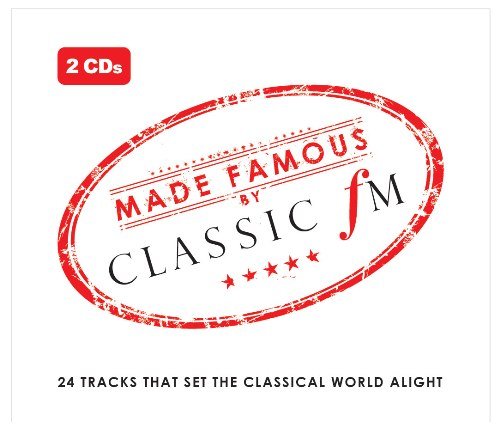 MADE FAMOUS BY CLASSIC FM (UK)