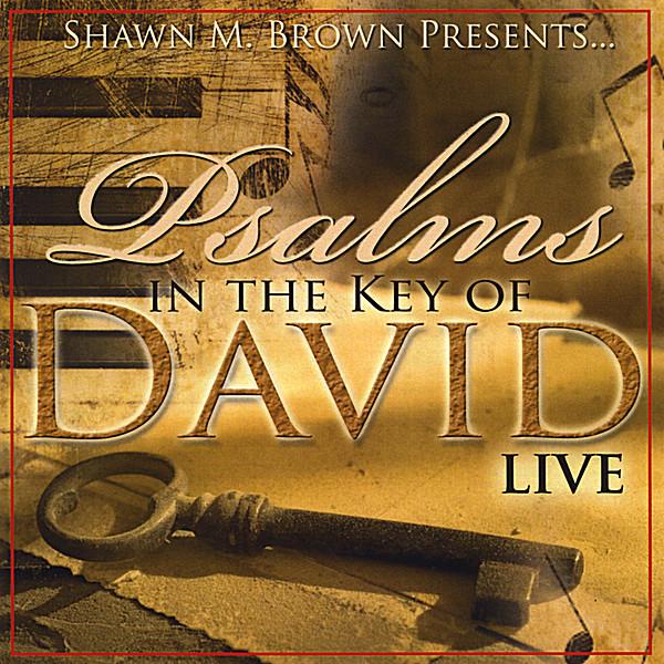 SHAWN M BROWN PRESENTS PSALMS IN THE KEY OF DAVID