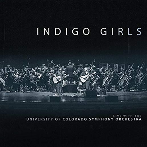 INDIGO GIRLS LIVE WITH THE UNIVERSITY OF COLORADO