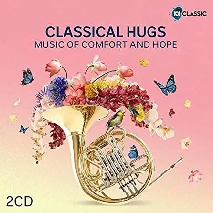 CLASSICAL HUGS: MUSIC OF COMFORT & HOPE / VARIOUS