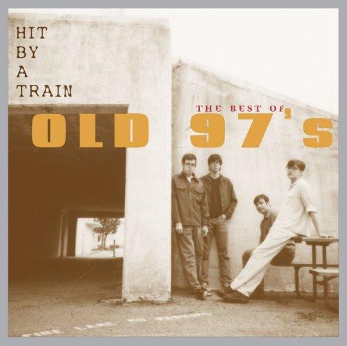 HIT BY A TRAIN: BEST OF OLD 97'S (MOD)