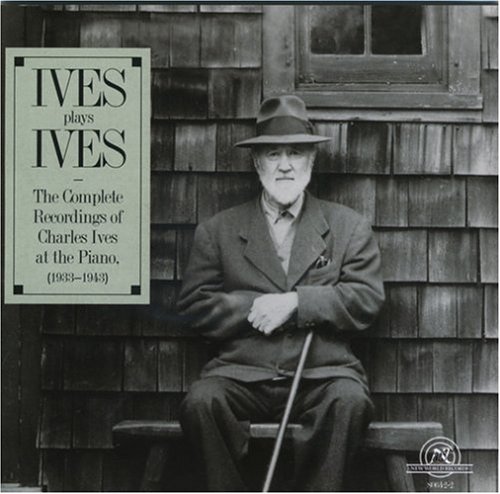 IVES PLAYS IVES: COMPLETE RECORDINGS AT THE PIANO