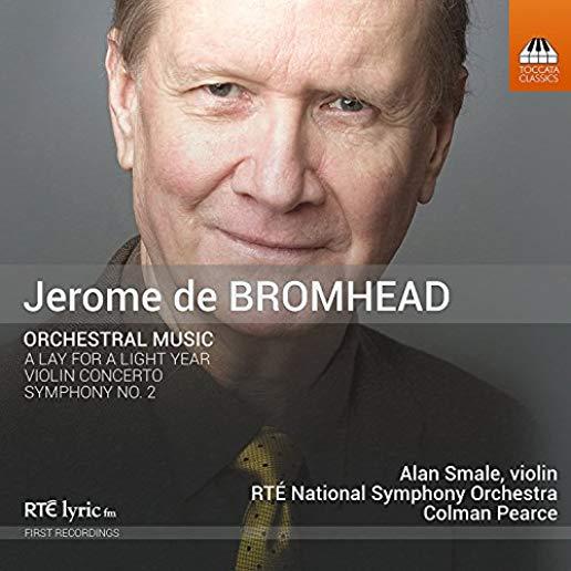 JEROME DE BROMHEAD: ORCHESTRAL MUSIC