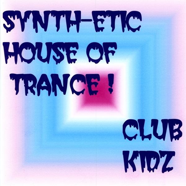 SYNTH-ETIC HOUSE OF TRANCE