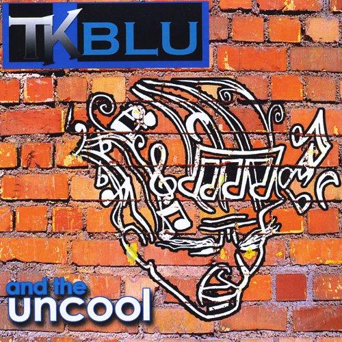 TK BLU & THE UNCOOL (CDR)