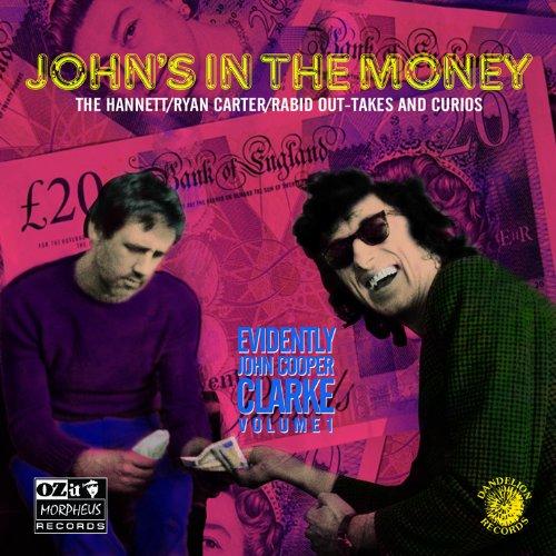 JOHN'S IN THE MONEY (EVIDENTLY JOHN COOPER CLARKE
