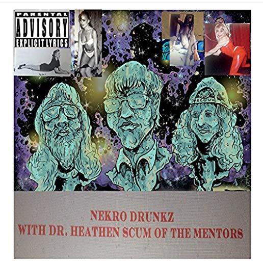 NEKRO DRUNKZ WITH DR HEATHEN SCUM OF THE MENTORS