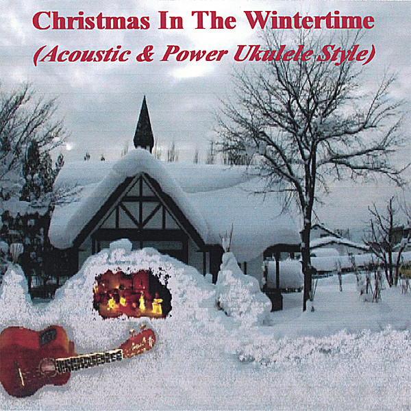 CHRISTMAS IN THE WINTERTIME: ACOUSTIC & POWER UKUL