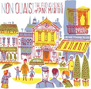 NON OUAIS - THE FRENCH SONGS OF PINK MARTINI