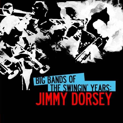 BIG BANDS SWINGIN YEARS: JIMMY DORSEY (MOD)