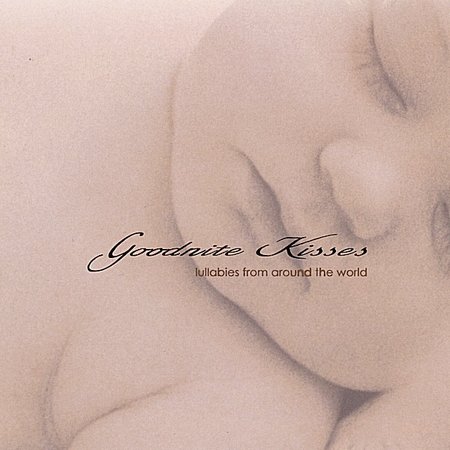 GOODNITE KISSES-LULLABIES FROM AROUND THE WORLD