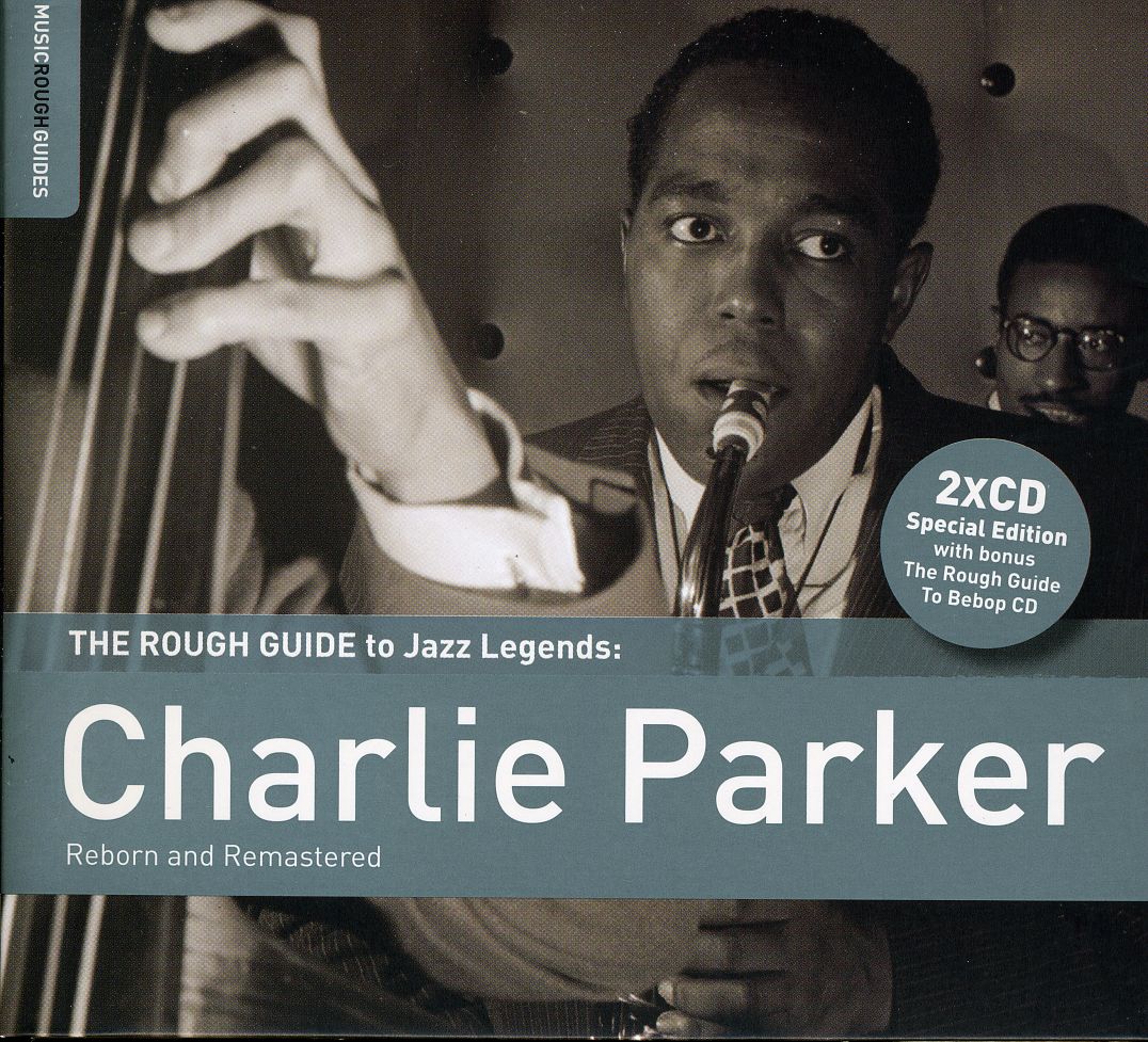 ROUGH GUIDE TO CHARLIE PARKER (REBORN & REMASTERED