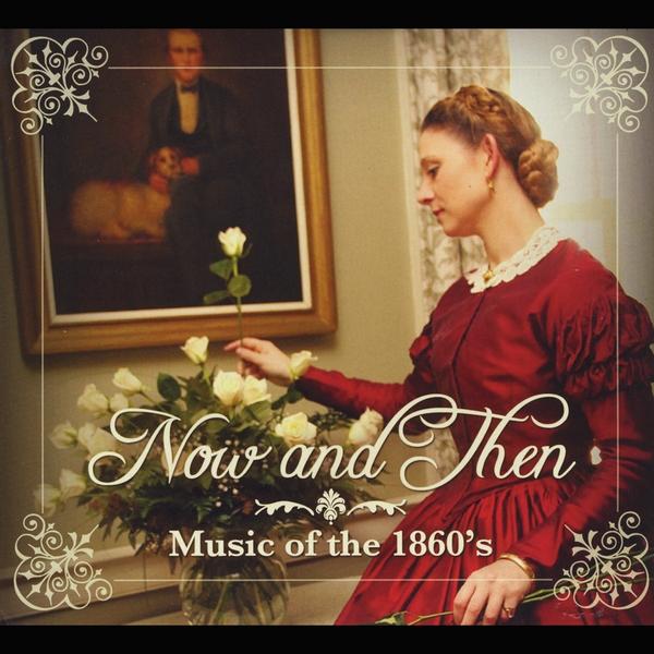 NOW & THEN MUSIC OF THE 1860'S / VARIOUS