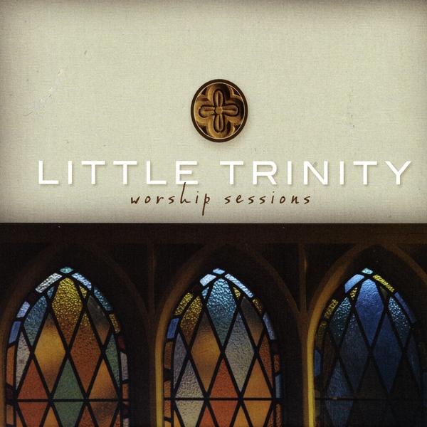 LITTLE TRINITY WORSHIP SESSIONS