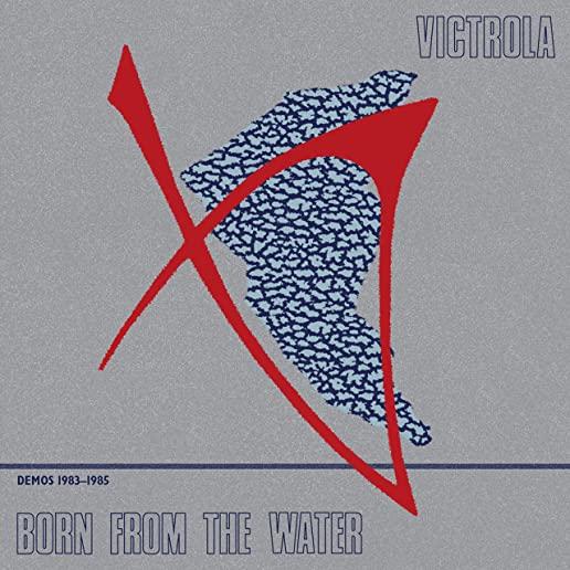 BORN FROM THE WATER: DEMOS 1983-1985 (CAN)